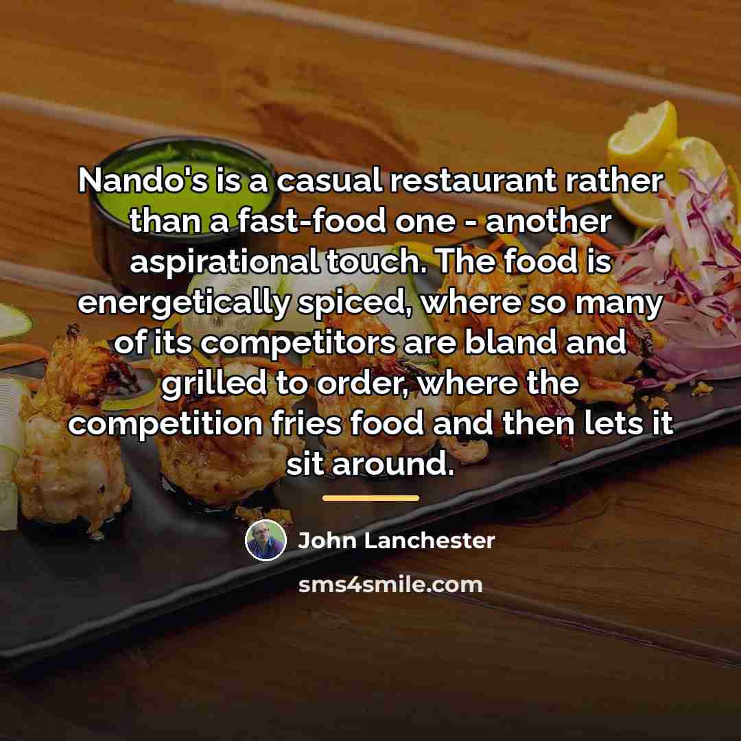 “Nando's is a casual restaurant rather than a fast-food one…” quote by John Lanchester