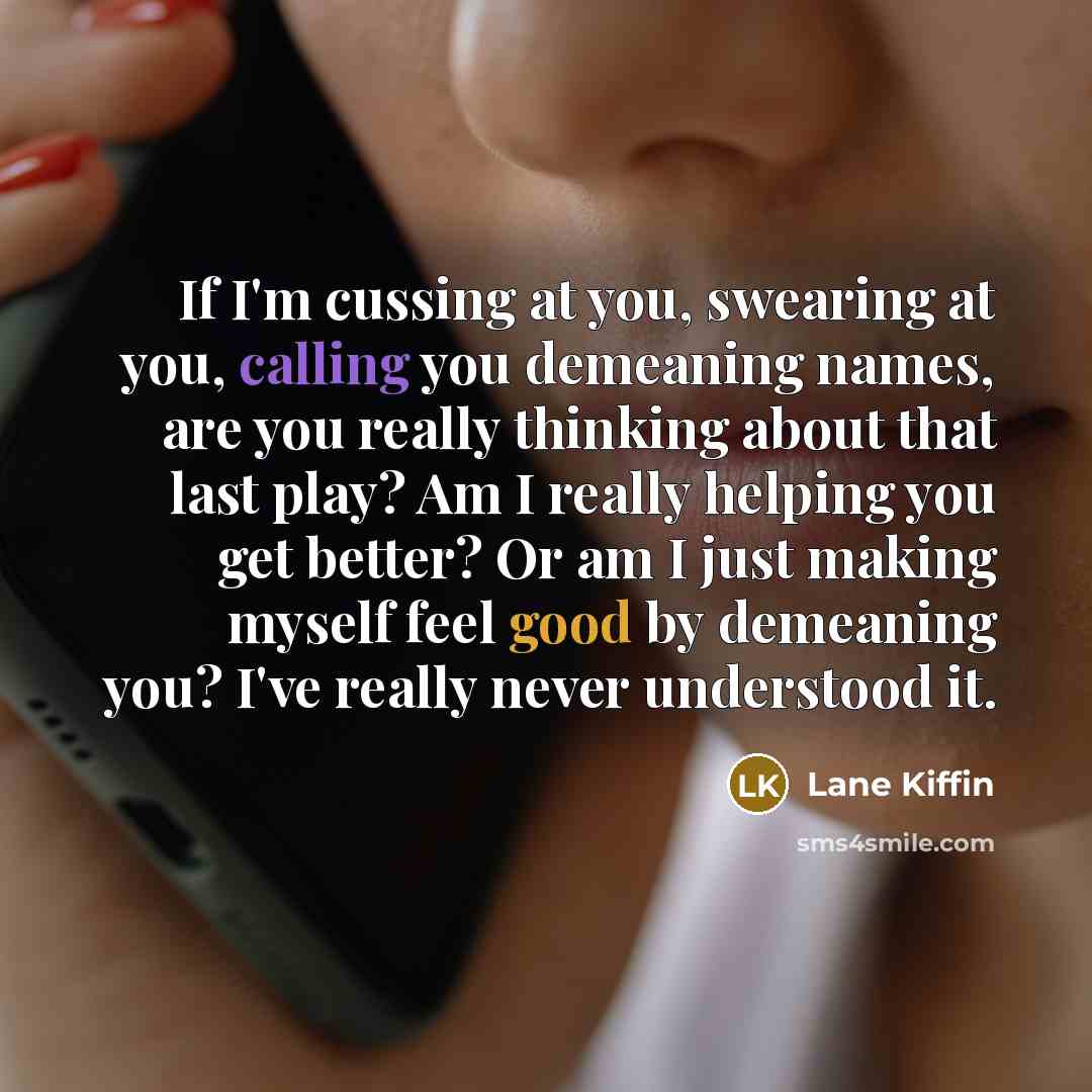 “If I'm cussing at you, swearing at you, calling you…” quote by Lane Kiffin