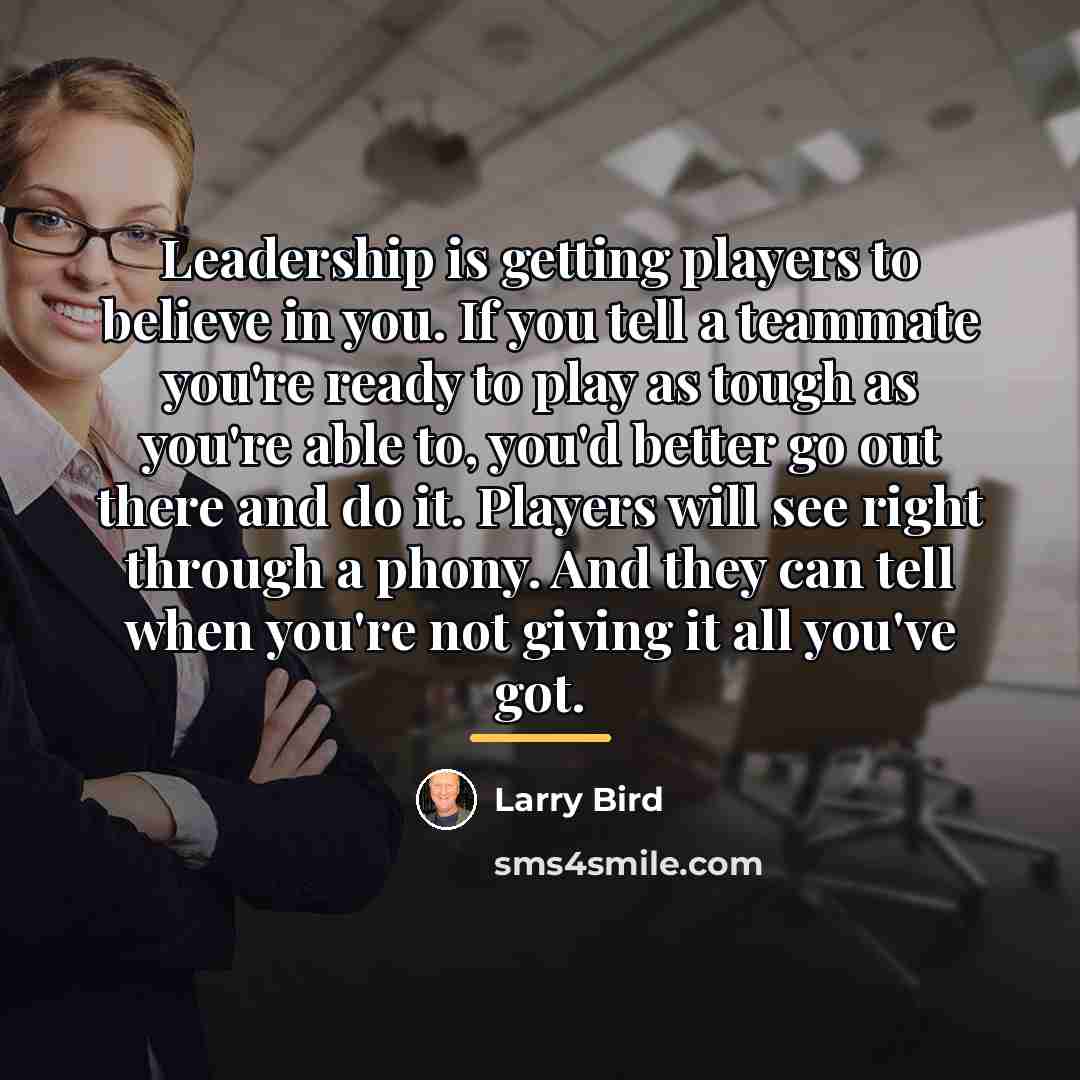 “Leadership is getting players to believe in you. If you…” quote by Larry Bird