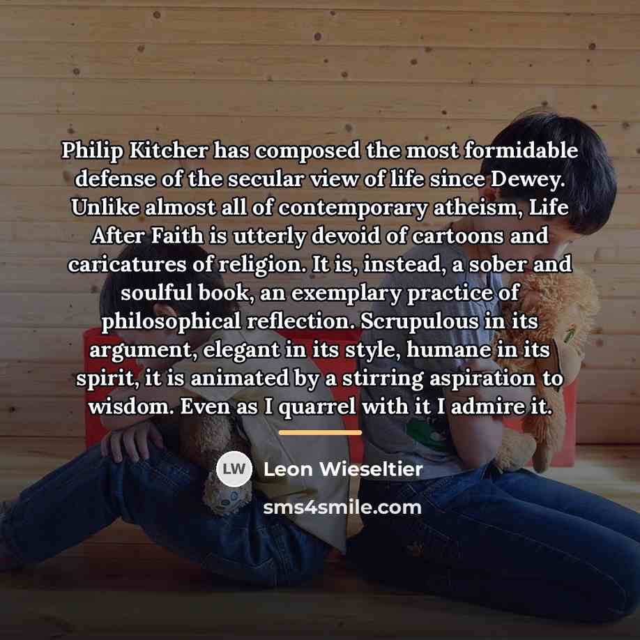 “Philip Kitcher has composed the most formidable defense of the…” quote by Leon Wieseltier