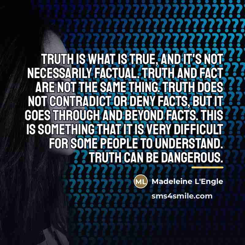 “Truth is what is true, and it's not necessarily factual.…” quote by Madeleine L'Engle