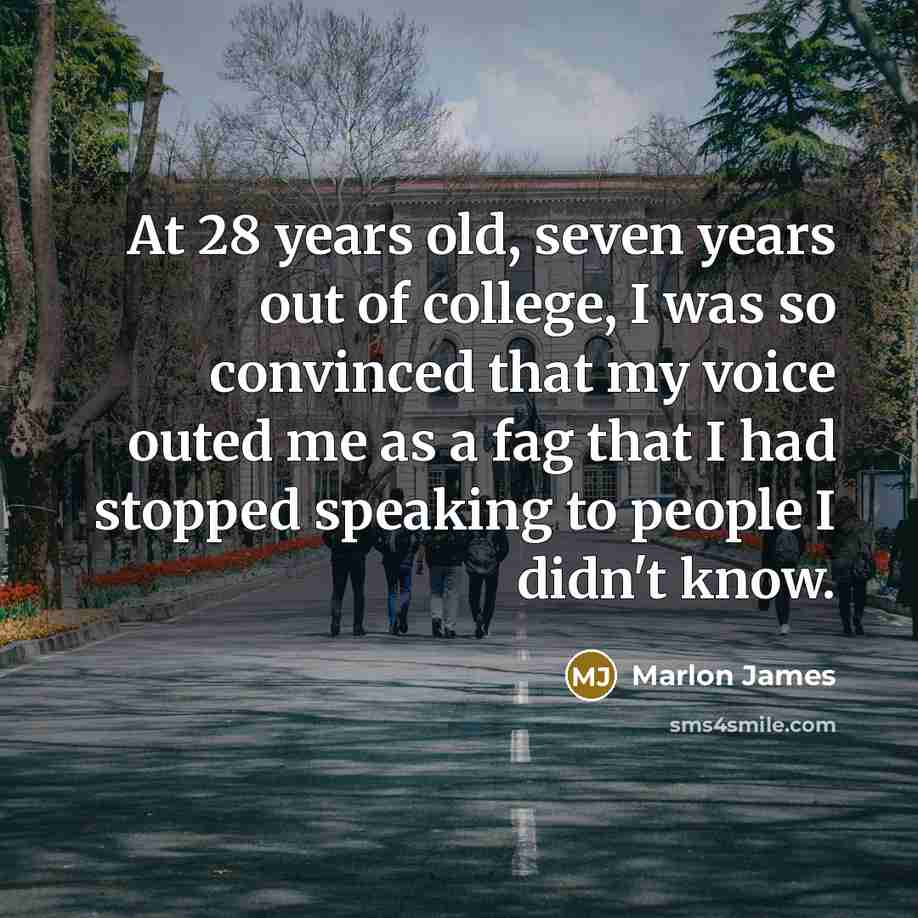 “At 28 years old, seven years out of college, I…” quote by Marlon James