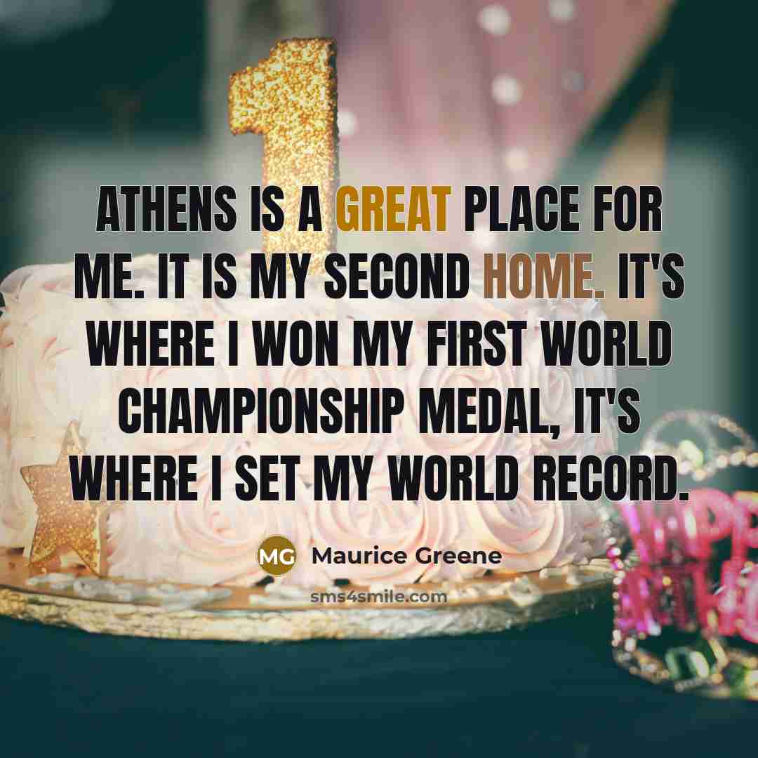 “Athens is a great place for me. It is my…” quote by Maurice Greene