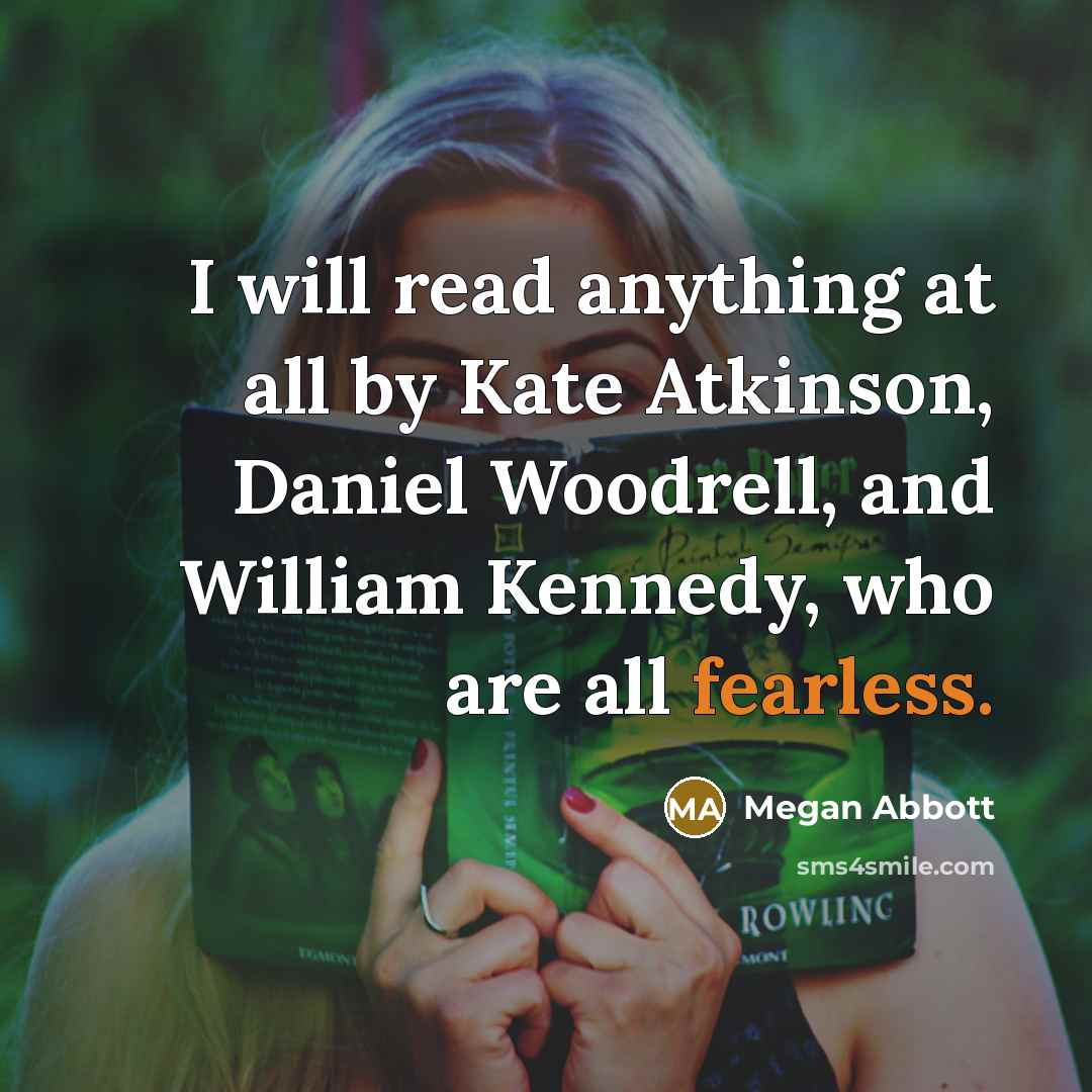 “I will read anything at all by Kate Atkinson, Daniel…” quote by Megan Abbott