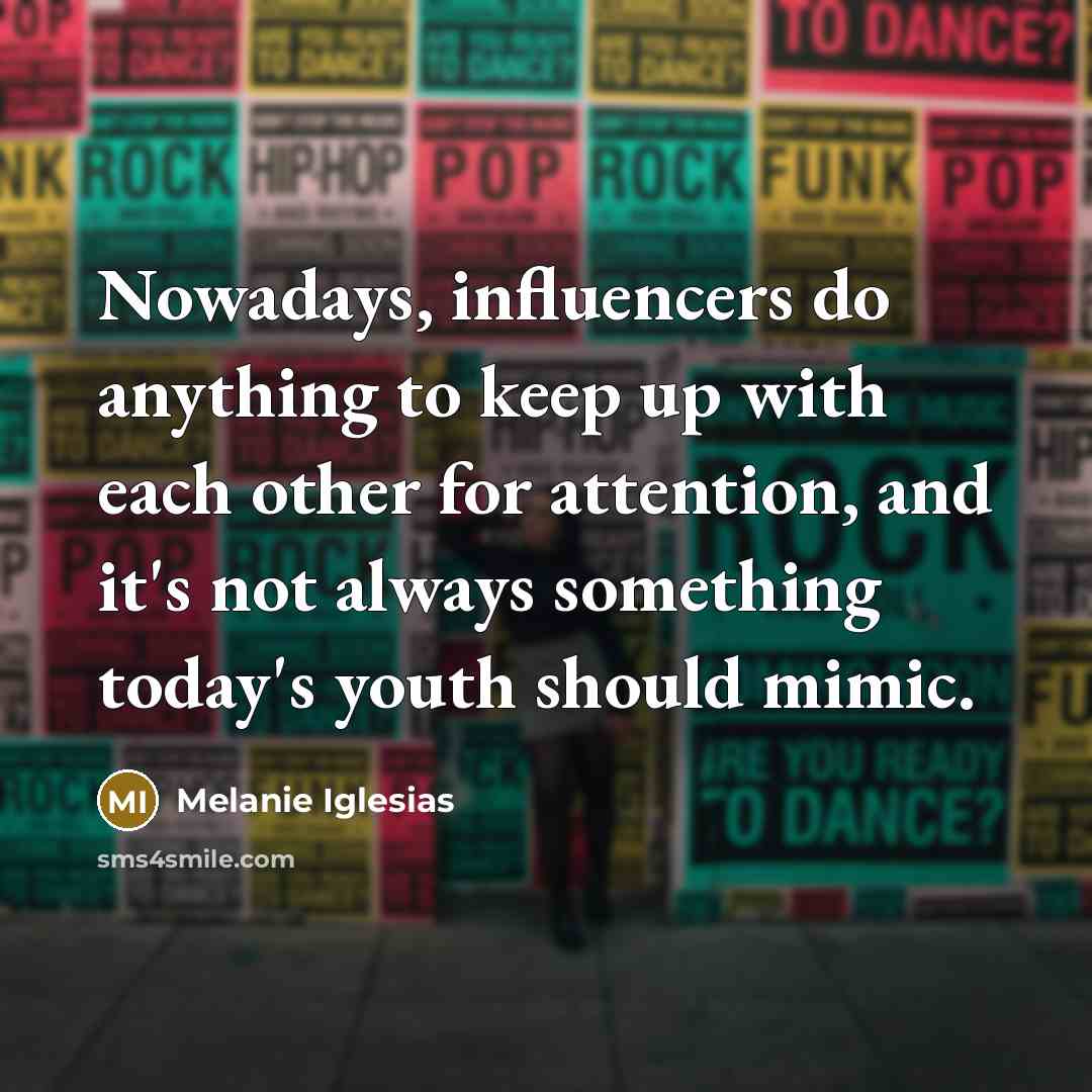 “Nowadays, influencers do anything to keep up with each other…” quote by Melanie Iglesias