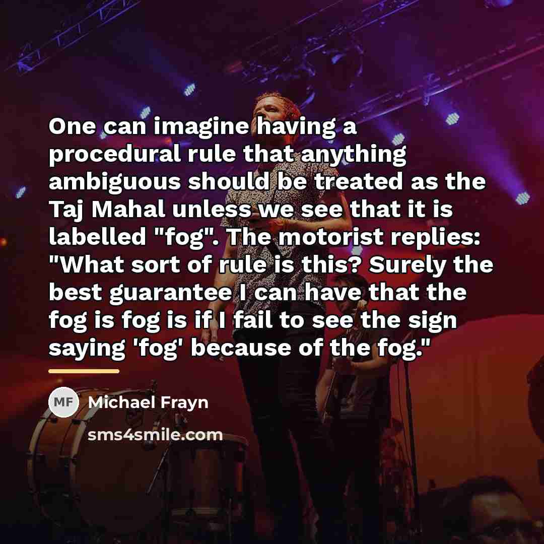 “One can imagine having a procedural rule that anything ambiguous…” quote by Michael Frayn