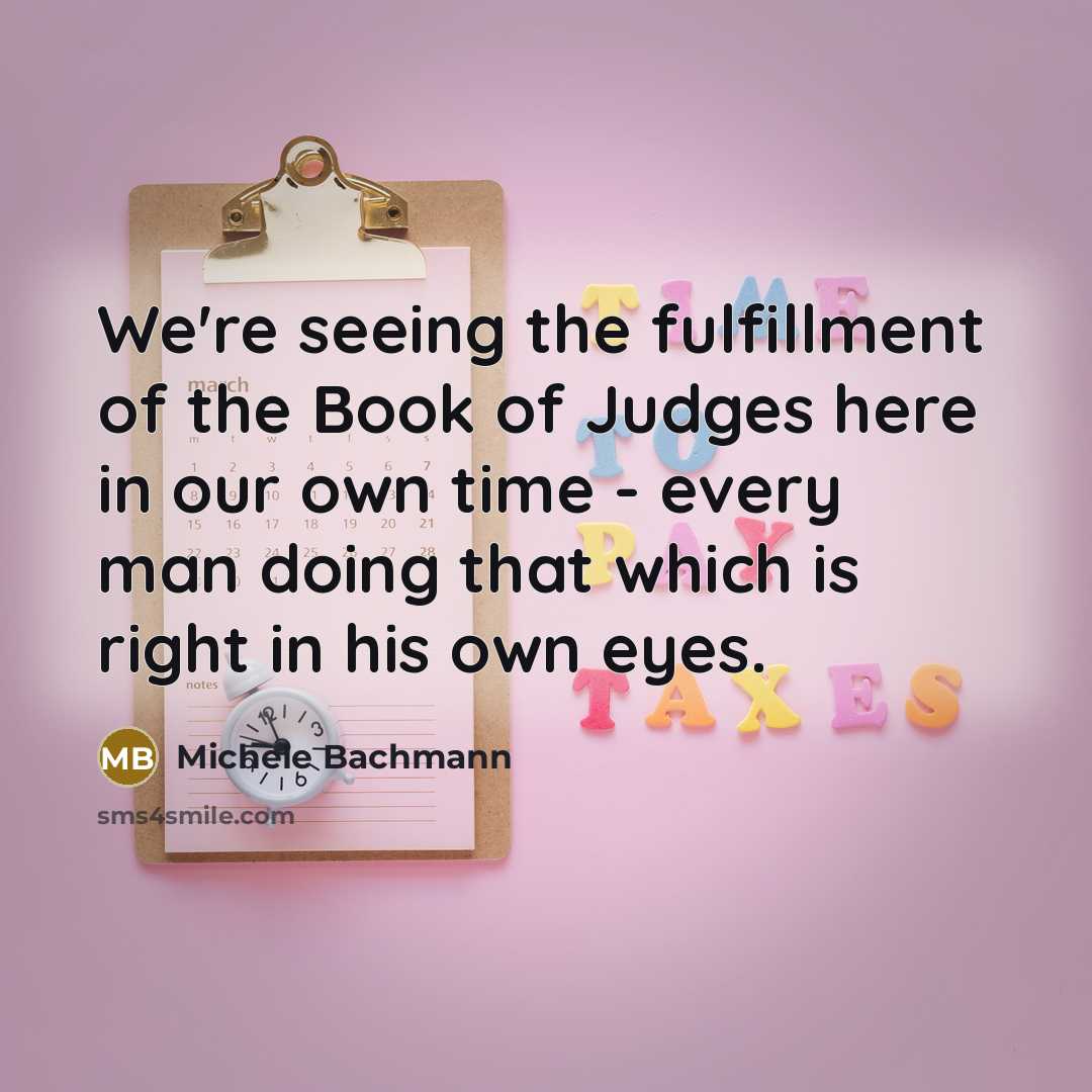 “We're seeing the fulfillment of the Book of Judges here…” quote by Michele Bachmann