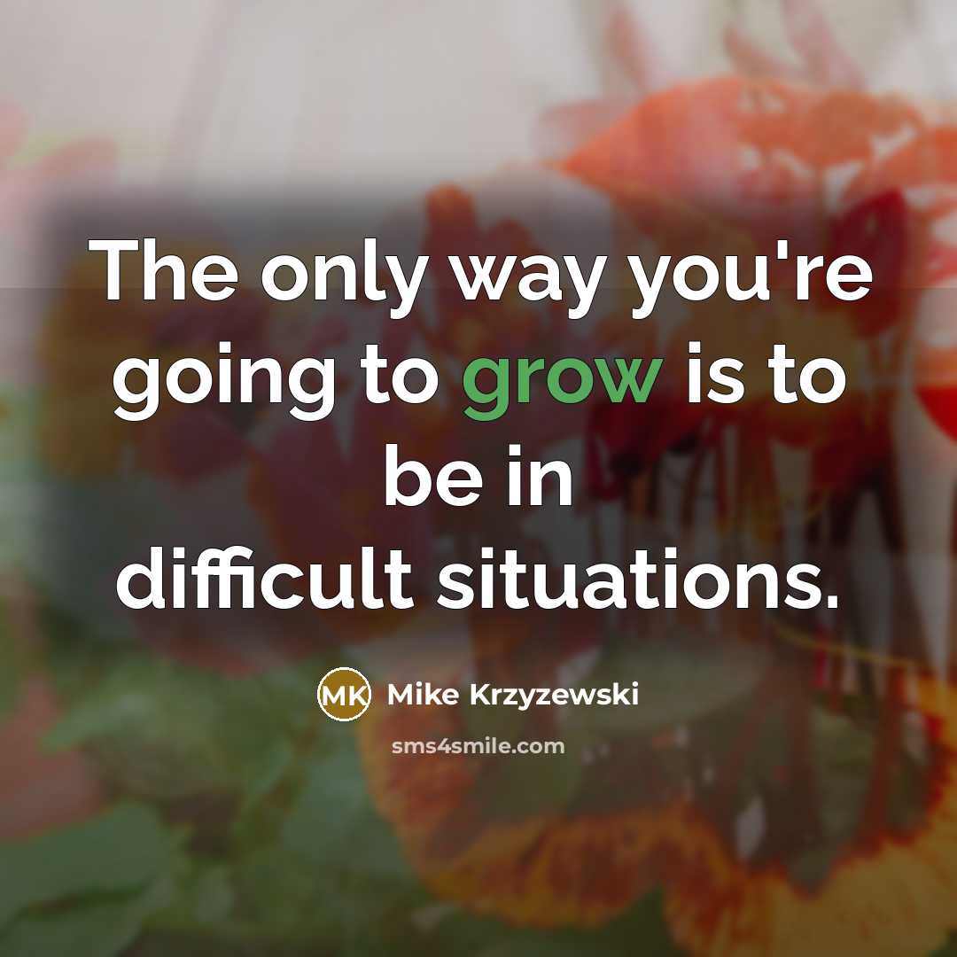“The only way you're going to grow is to be…” quote by Mike Krzyzewski