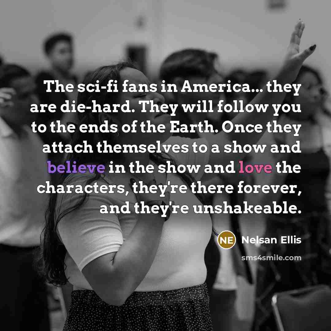 “The sci-fi fans in America... they are die-hard. They will…” quote by Nelsan Ellis