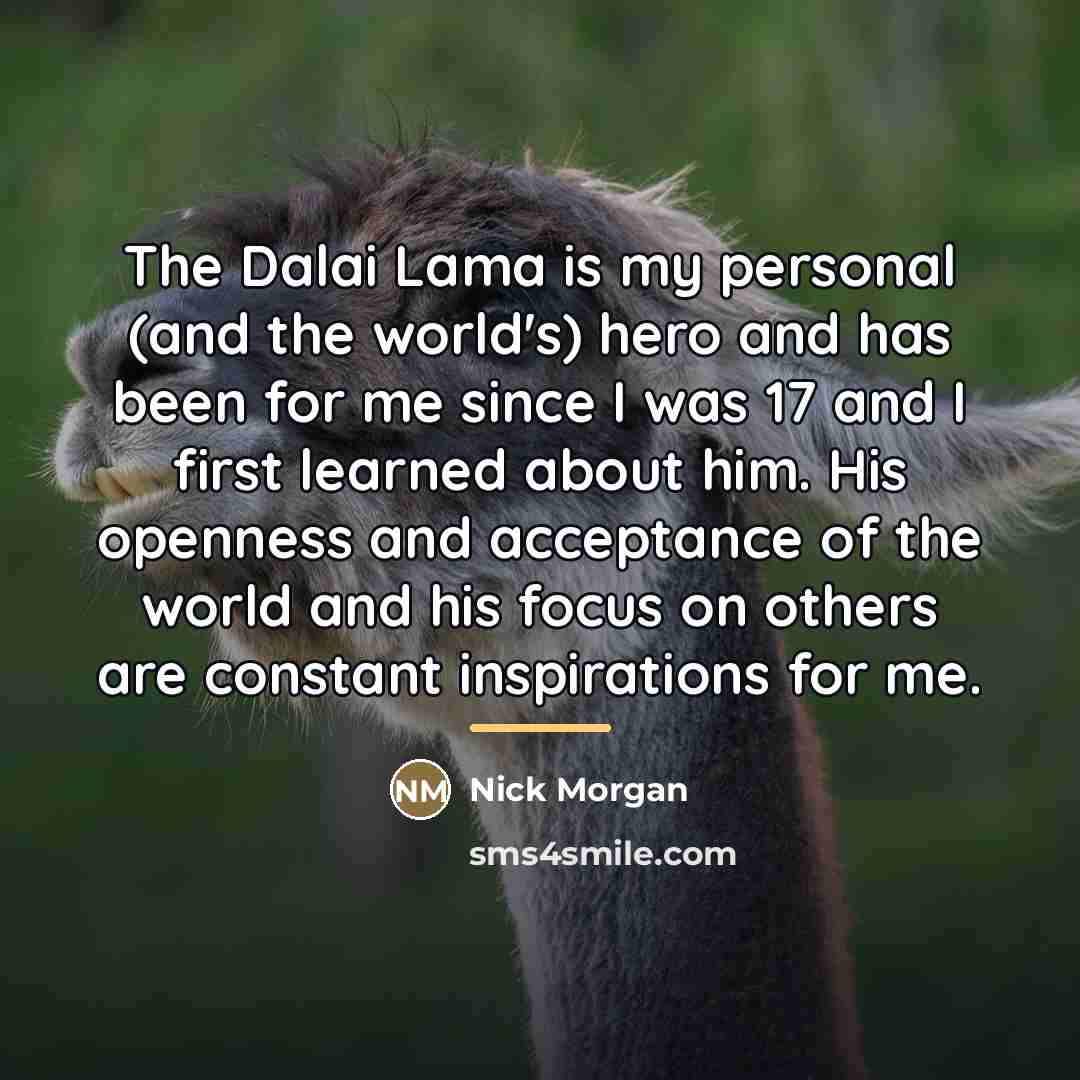 “The Dalai Lama is my personal (and the world's) hero…” quote by Nick Morgan
