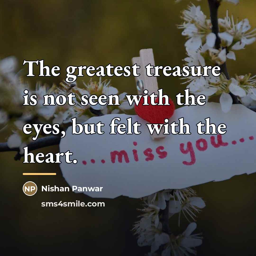 “The greatest treasure is not seen with the eyes, but…” quote by Nishan Panwar