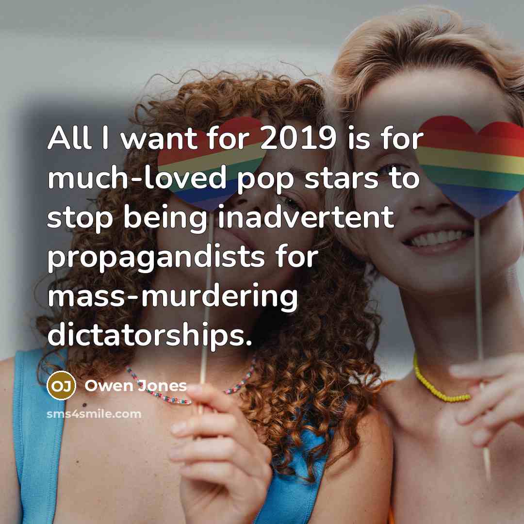 “All I want for 2019 is for much-loved pop stars…” quote by Owen Jones