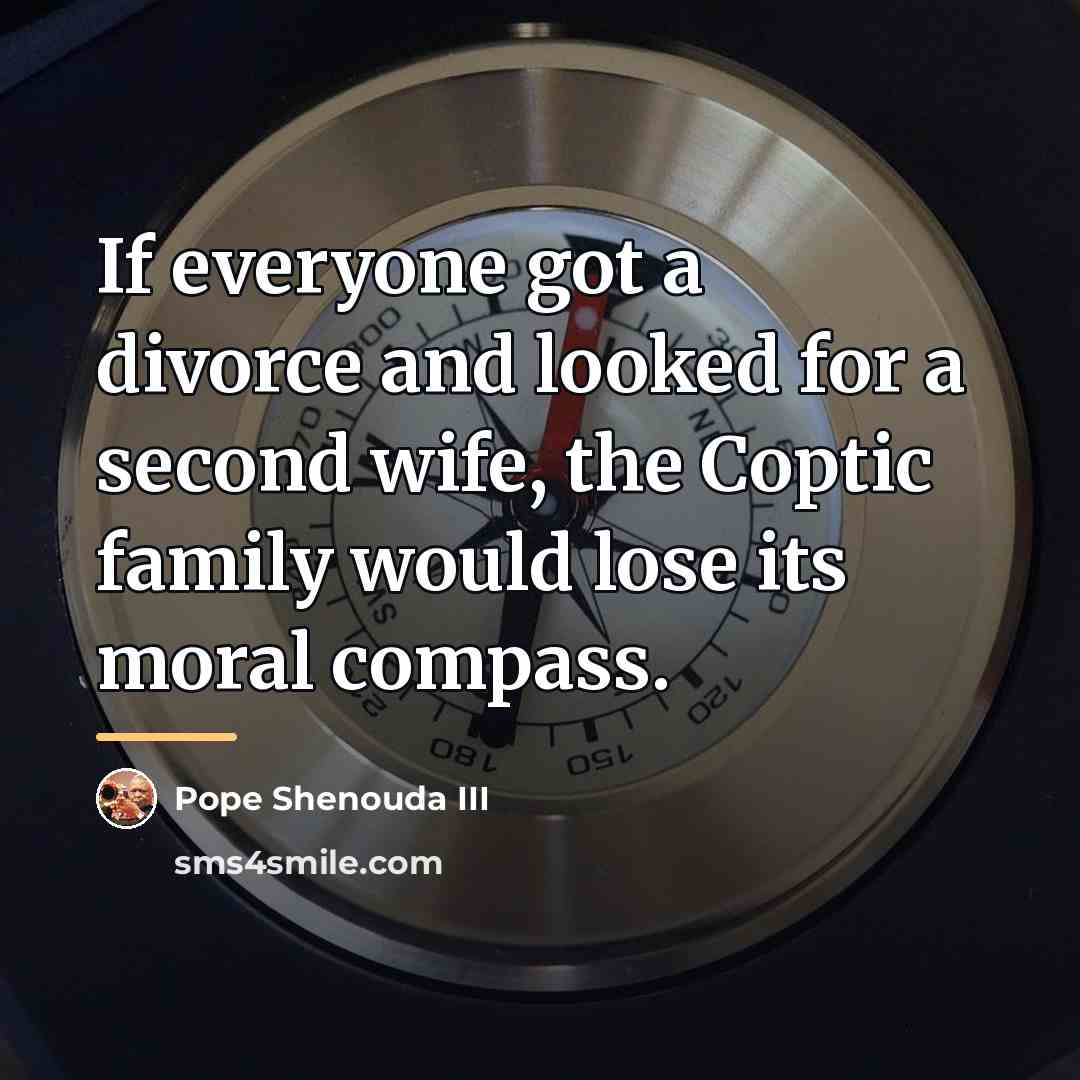 “If everyone got a divorce and looked for a second…” quote by Pope Shenouda III