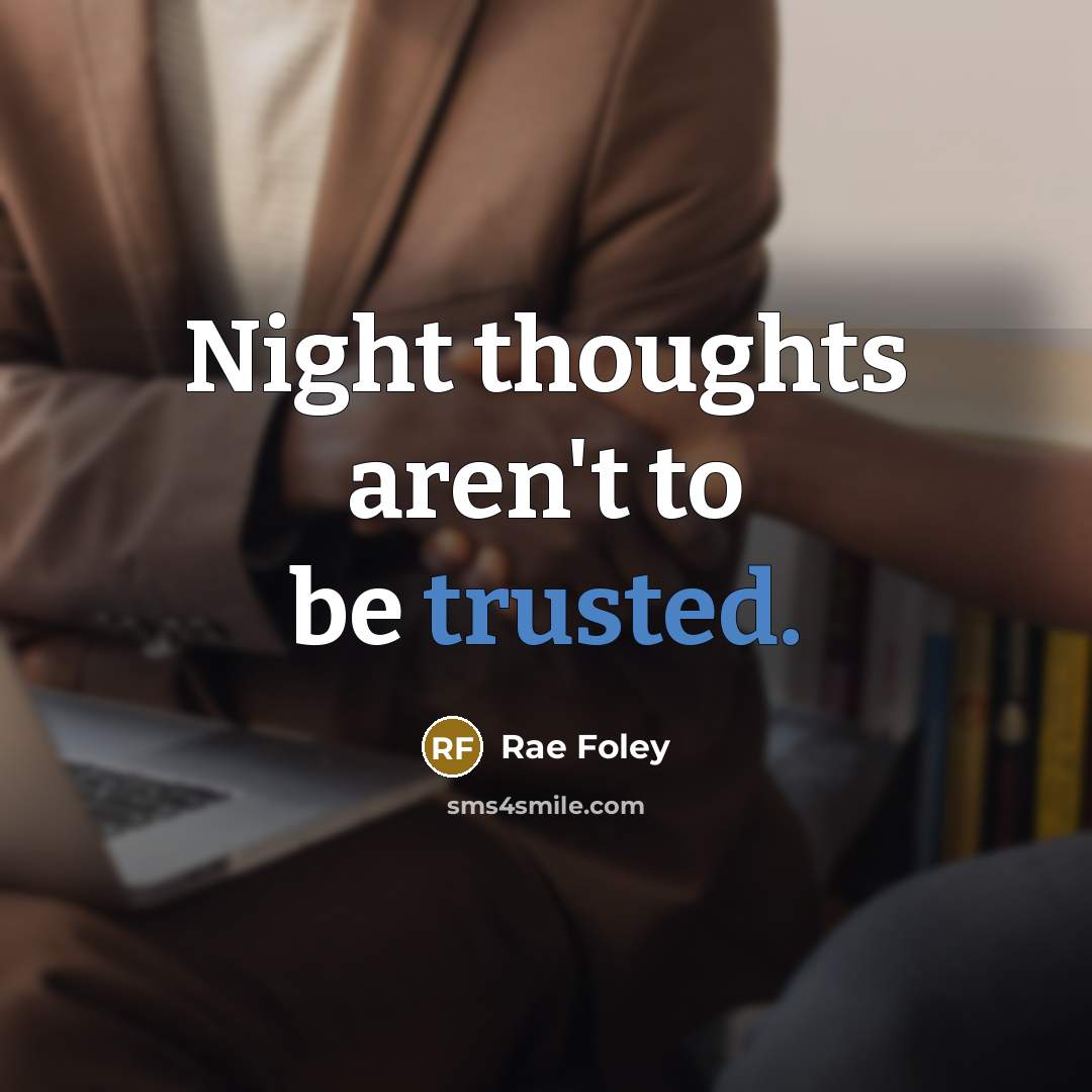 “Night thoughts aren't to be trusted.…” quote by Rae Foley