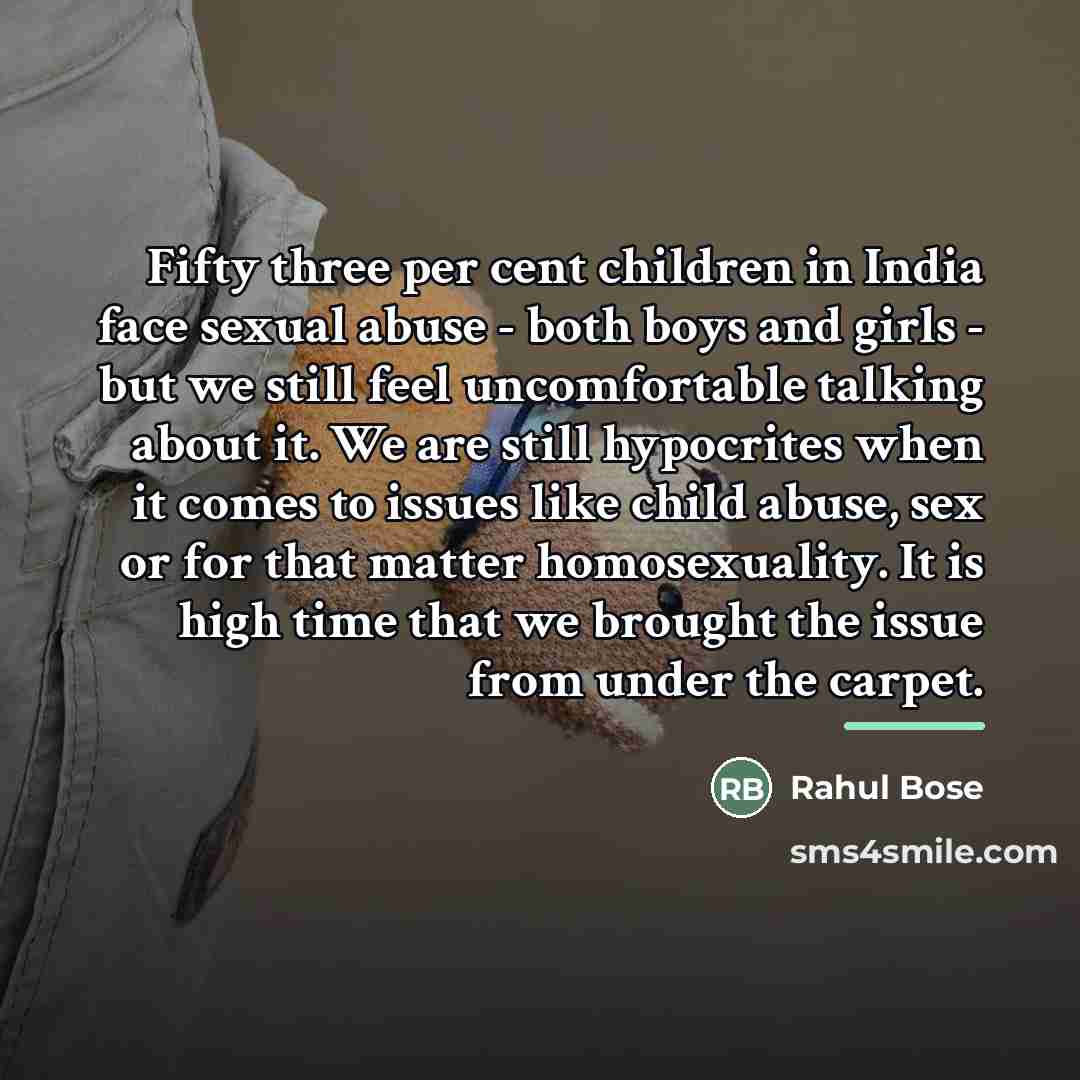 “Fifty three per cent children in India face sexual abuse…” quote by Rahul Bose