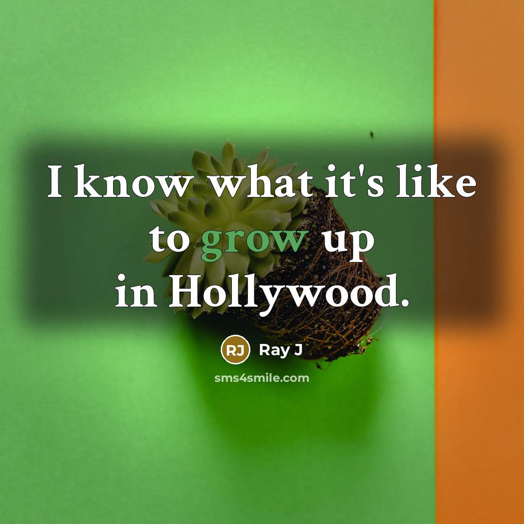 “I know what it's like to grow up in Hollywood.…” quote by Ray J