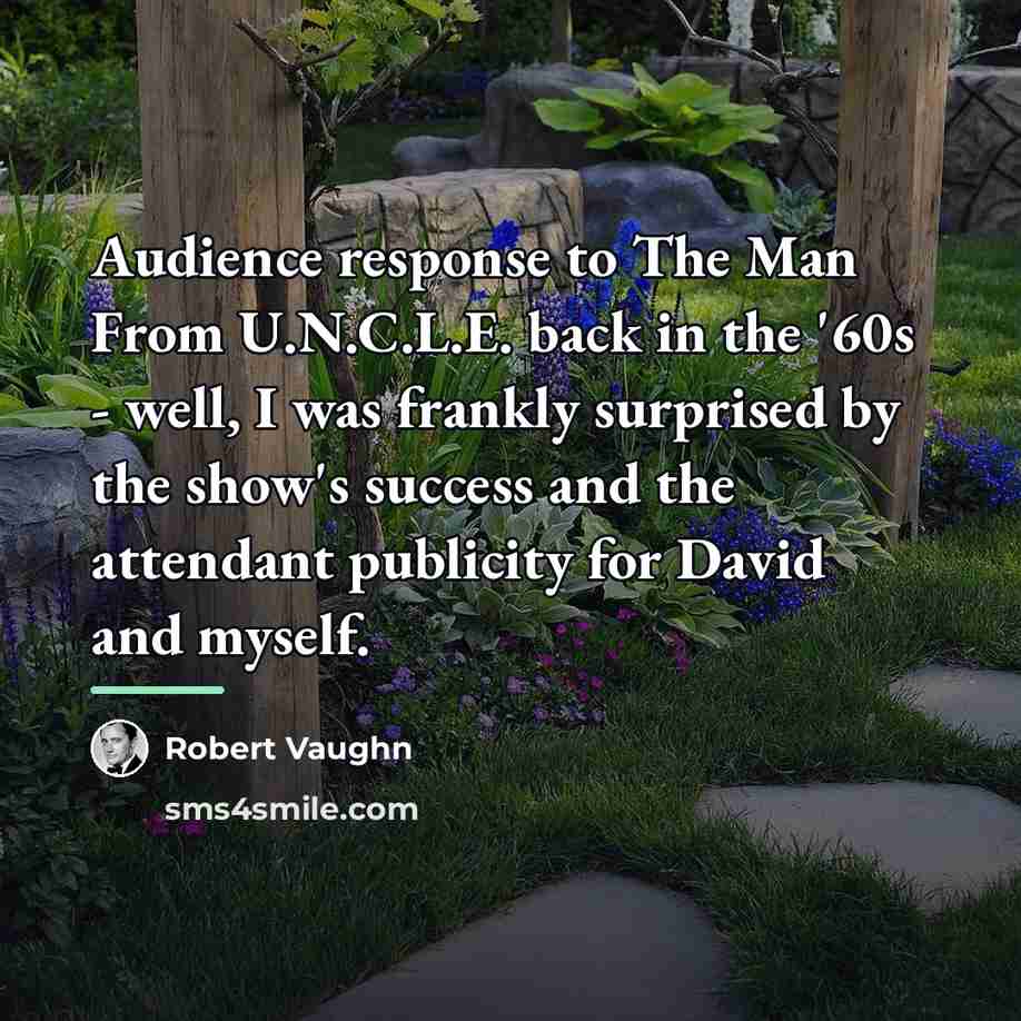 “Audience response to The Man From U.N.C.L.E. back in the…” quote by Robert Vaughn