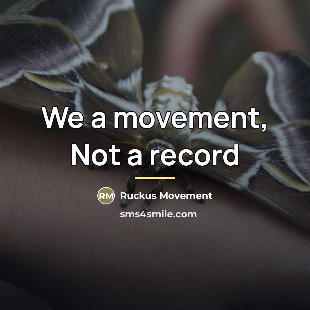 “We a movement, Not a record…” quote by Ruckus Movement