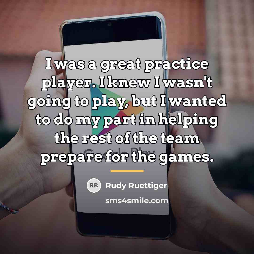 “I was a great practice player. I knew I wasn't…” quote by Rudy Ruettiger