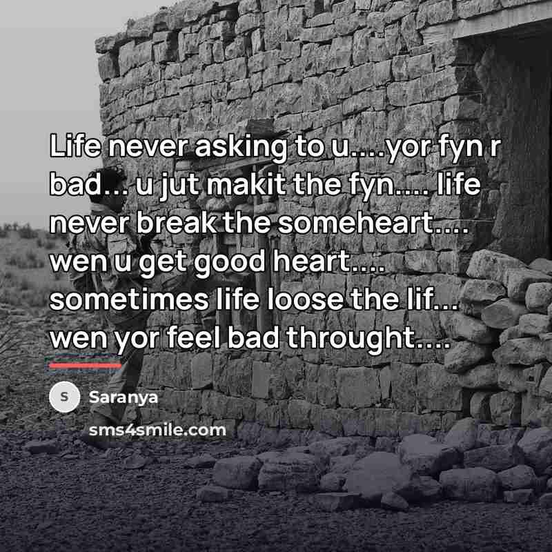“Life never asking to u....yor fyn r bad... u jut…” quote by Saranya