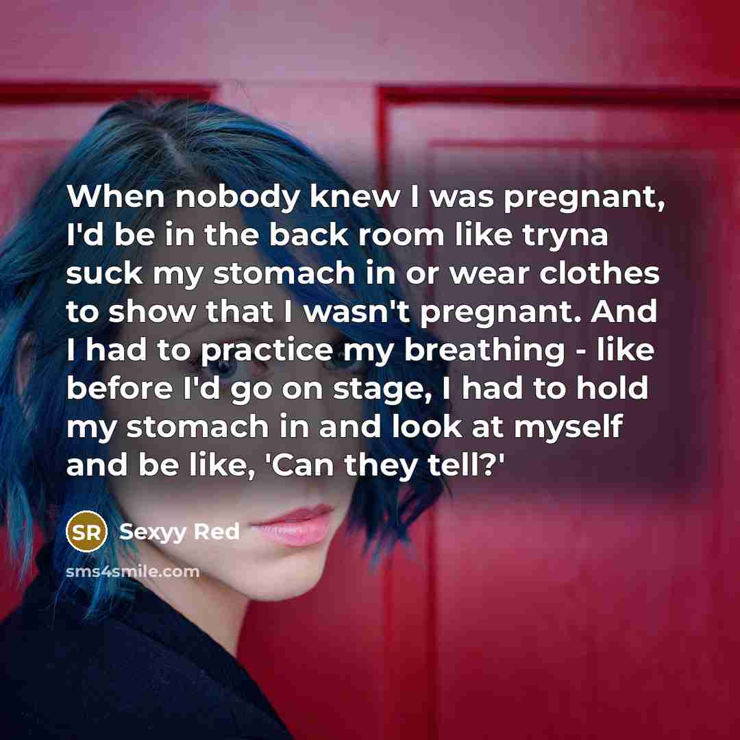 “When nobody knew I was pregnant, I'd be in the…” quote by Sexyy Red