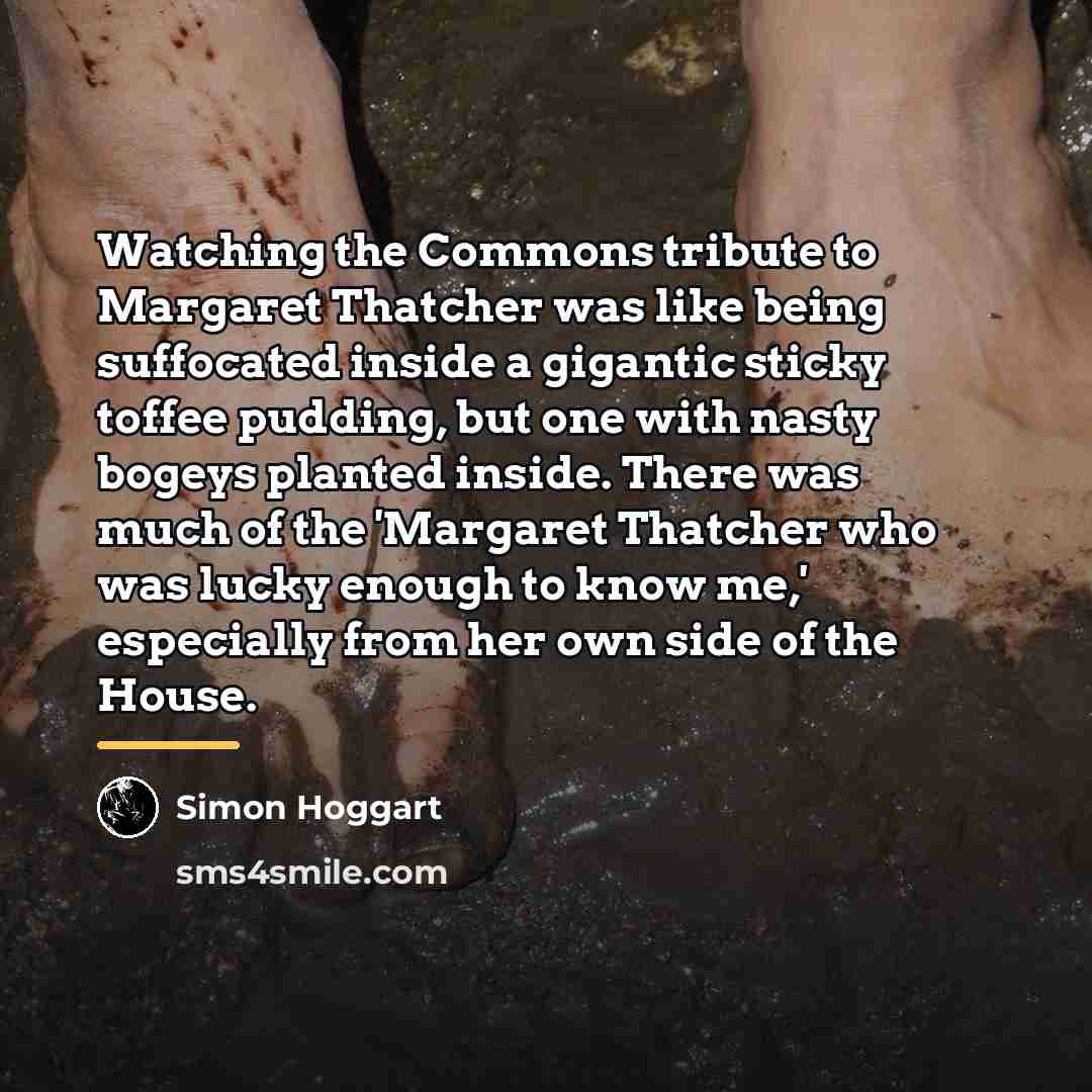 “Watching the Commons tribute to Margaret Thatcher was like being…” quote by Simon Hoggart