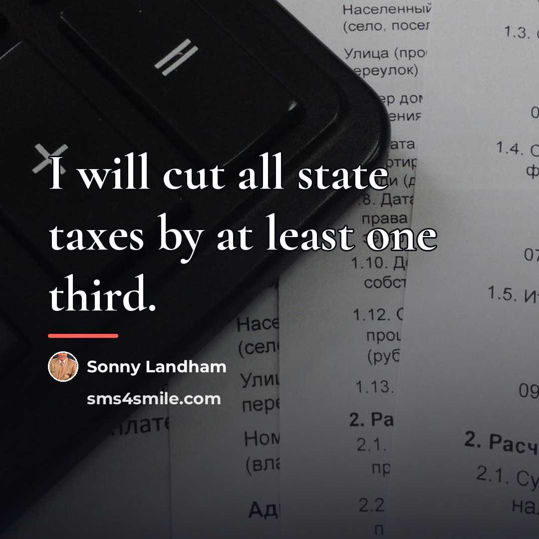 “I will cut all state taxes by at least one…” quote by Sonny Landham