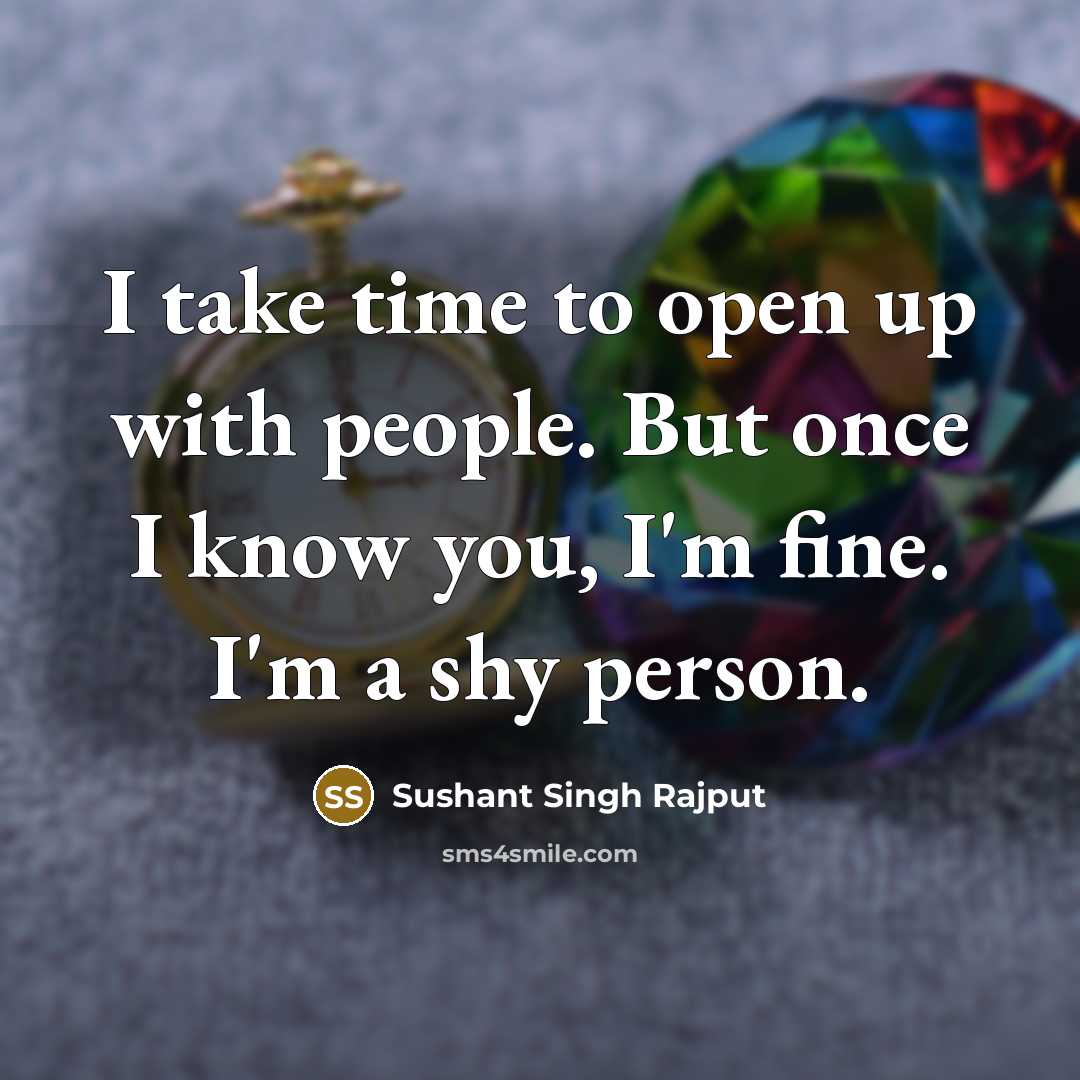 “I take time to open up with people. But once…” quote by Sushant Singh Rajput