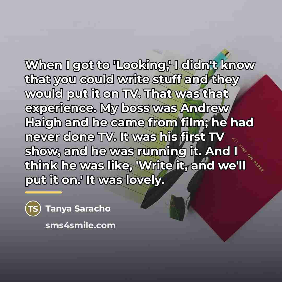 “When I got to 'Looking,' I didn't know that you…” quote by Tanya Saracho