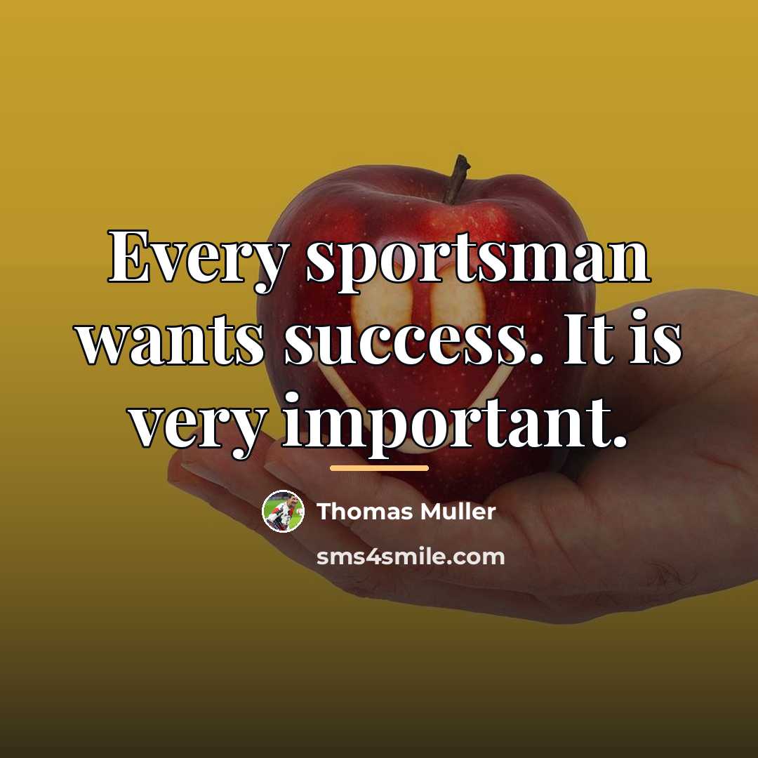 “Every sportsman wants success. It is very important.…” quote by Thomas Muller