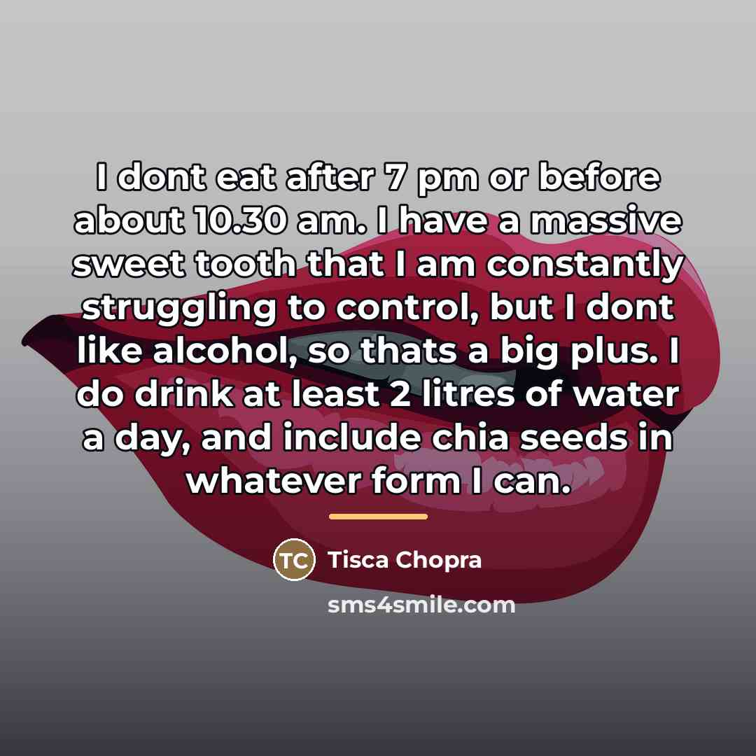 “I dont eat after 7 pm or before about 10.30…” quote by Tisca Chopra
