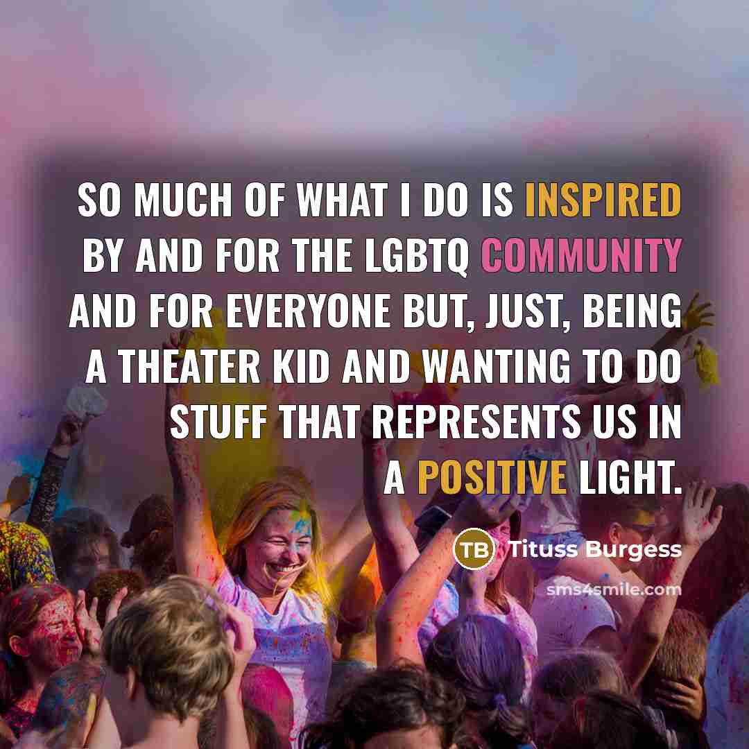 “So much of what I do is inspired by and…” quote by Tituss Burgess