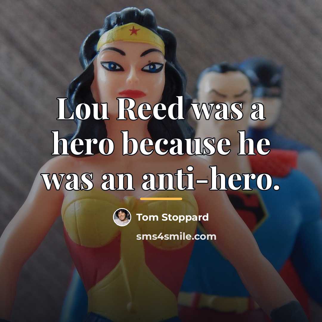 “Lou Reed was a hero because he was an anti-hero.…” quote by Tom Stoppard