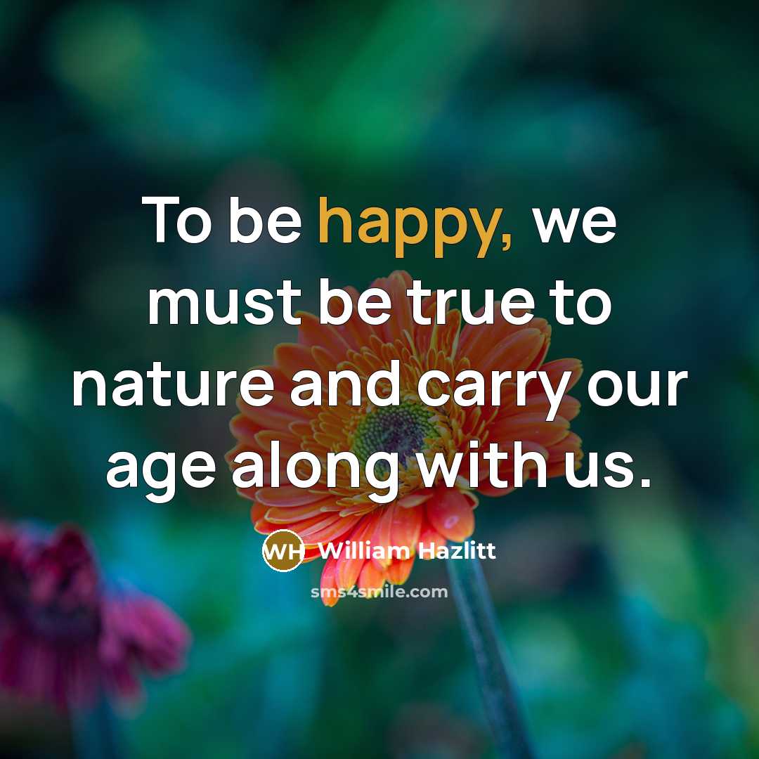 “To be happy, we must be true to nature and…” quote by William Hazlitt