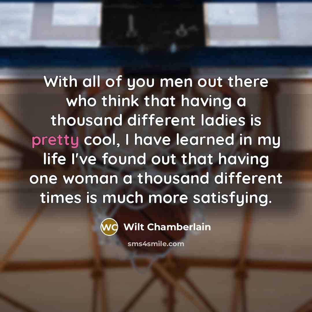 “With all of you men out there who think that…” quote by Wilt Chamberlain