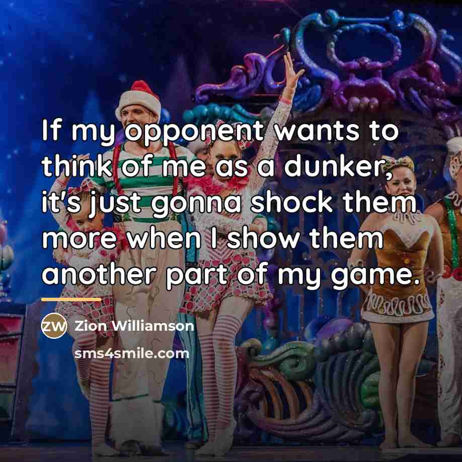 “If my opponent wants to think of me as a…” quote by Zion Williamson