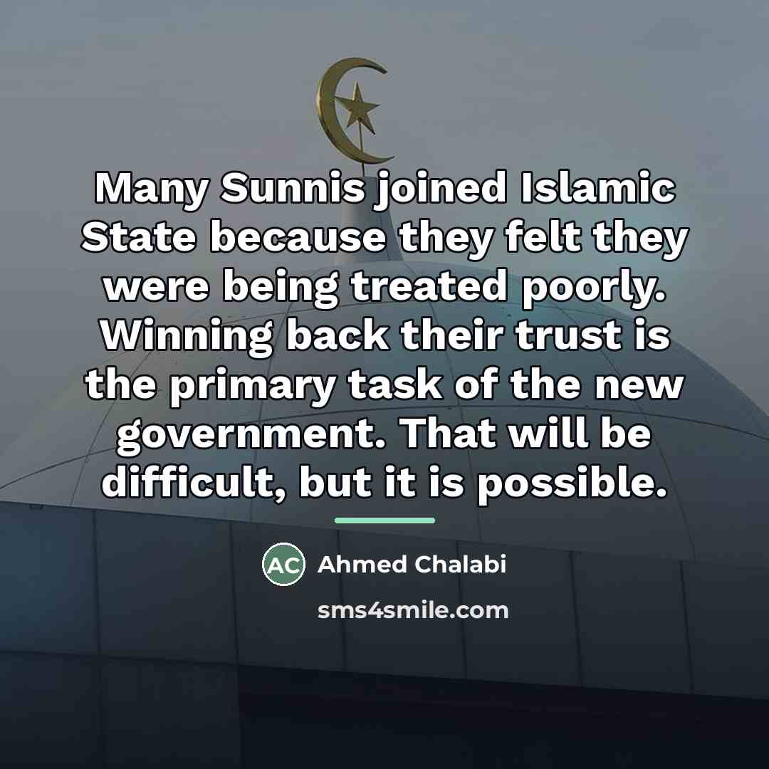 “Many Sunnis joined Islamic State because they felt they were…” quote by Ahmed Chalabi