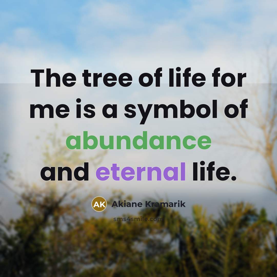 “The tree of life for me is a symbol of…” quote by Akiane Kramarik