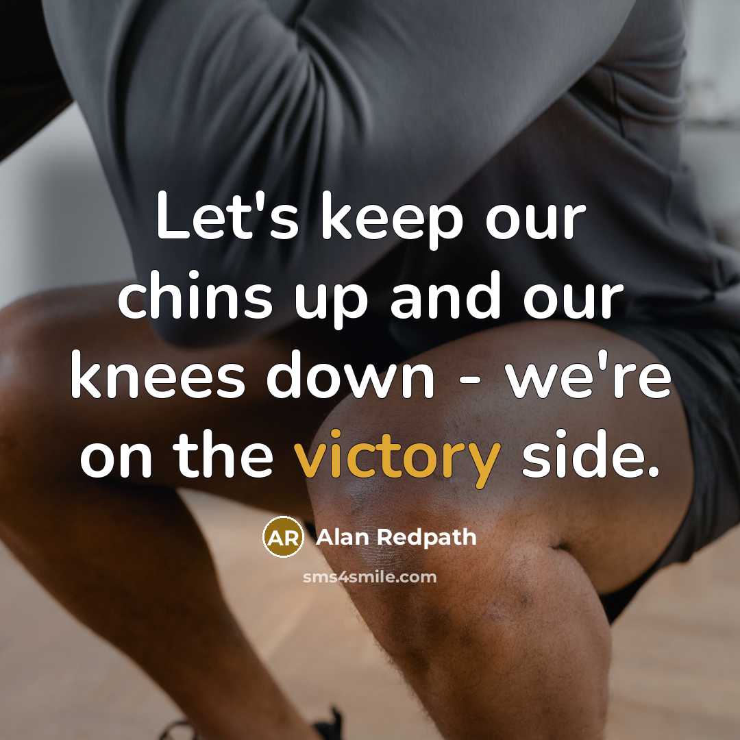 “Let's keep our chins up and our knees down -…” quote by Alan Redpath
