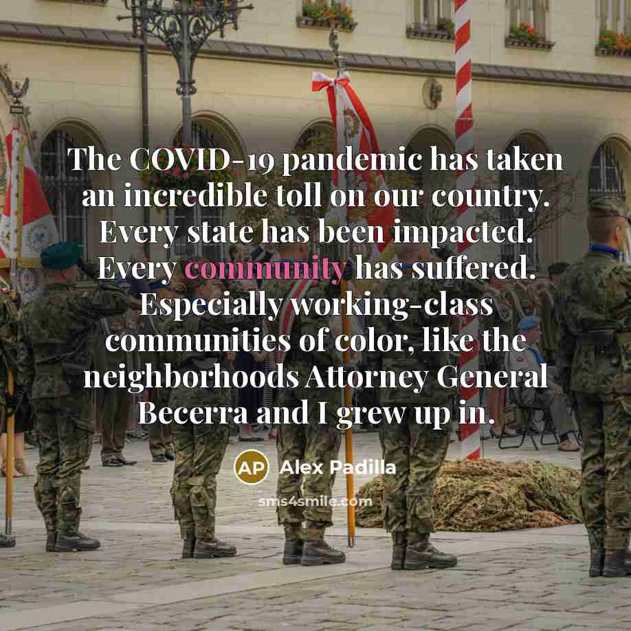 “The COVID-19 pandemic has taken an incredible toll on our…” quote by Alex Padilla