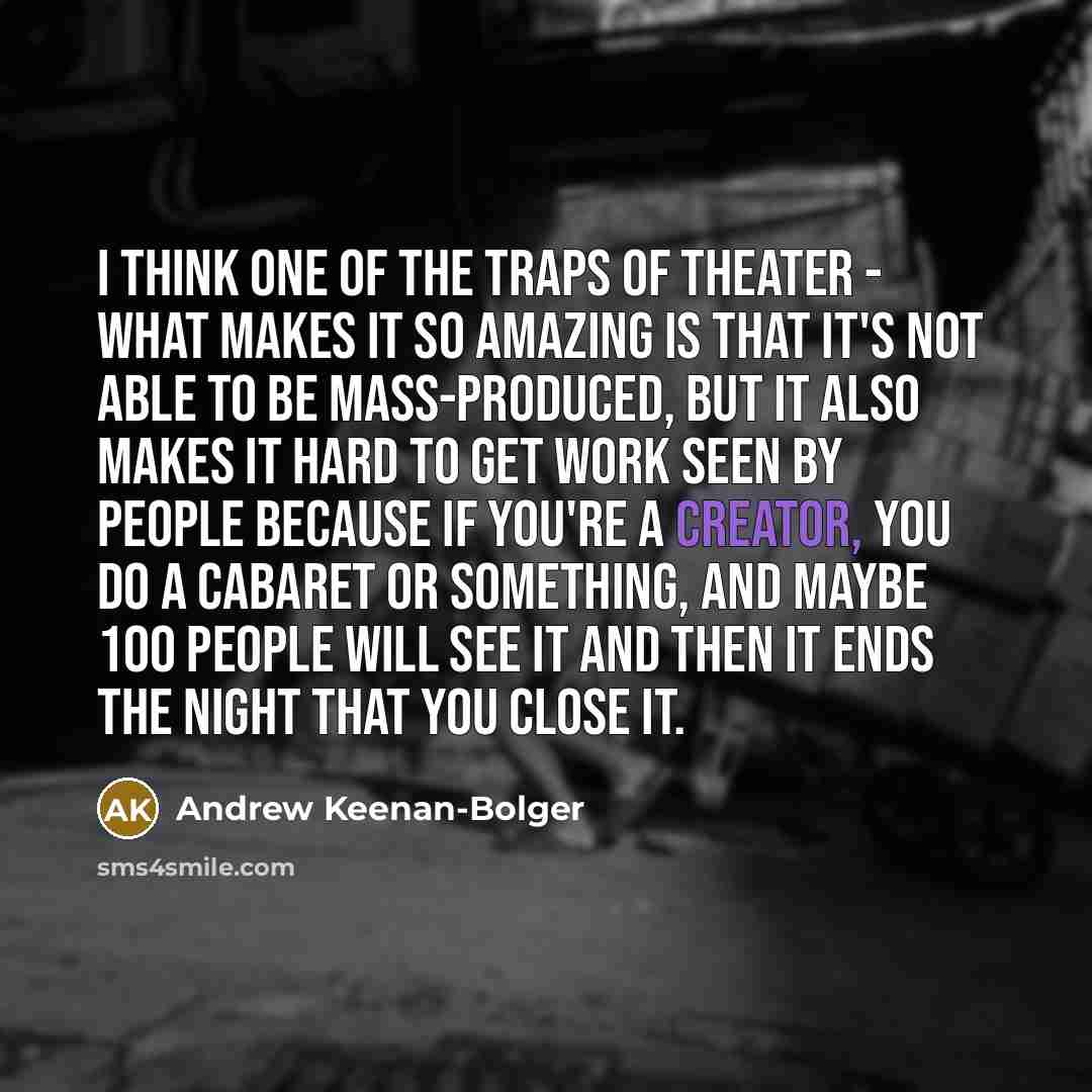 “I think one of the traps of theater - what…” quote by Andrew Keenan-Bolger