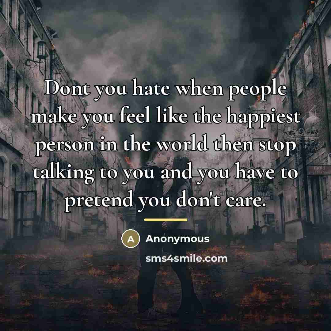 “Dont you hate when people make you feel like the…” quote by Anonymous