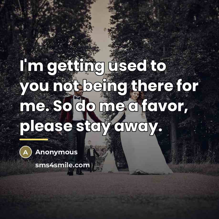 “I'm getting used to you not being there for me.…” quote by Anonymous
