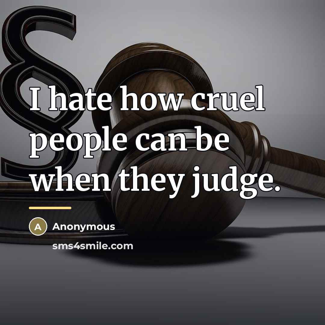 “I hate how cruel people can be when they judge.…” quote by Anonymous
