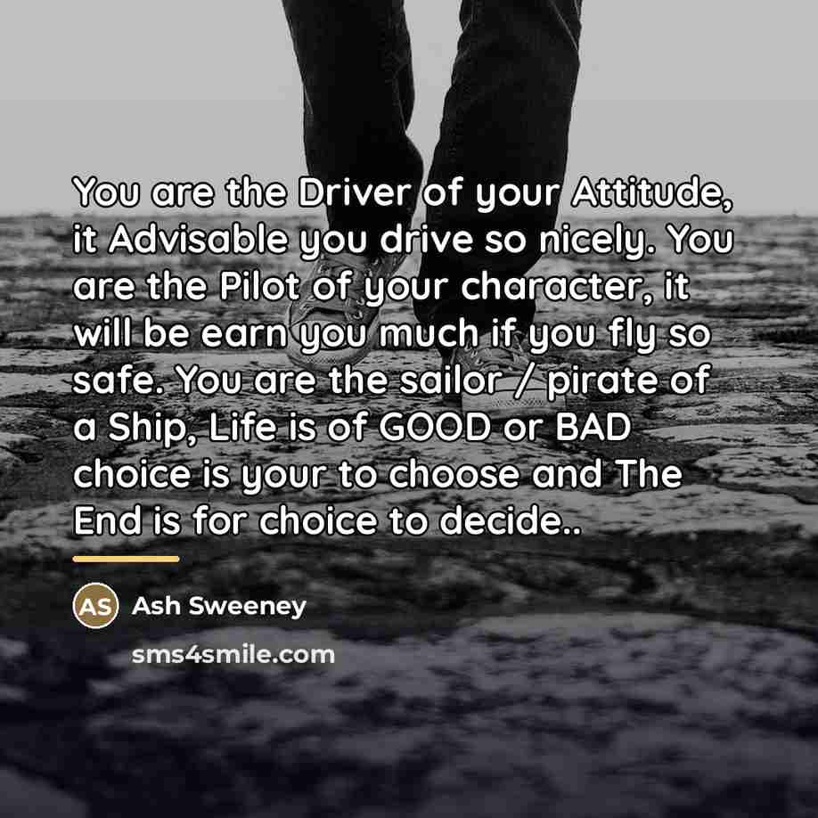 “You are the Driver of your Attitude, it Advisable you…” quote by Ash Sweeney