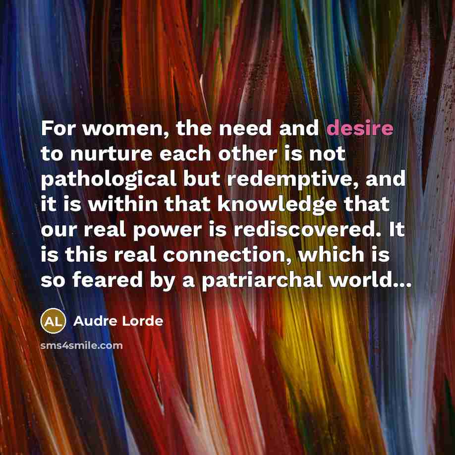 “For women, the need and desire to nurture each other…” quote by Audre Lorde