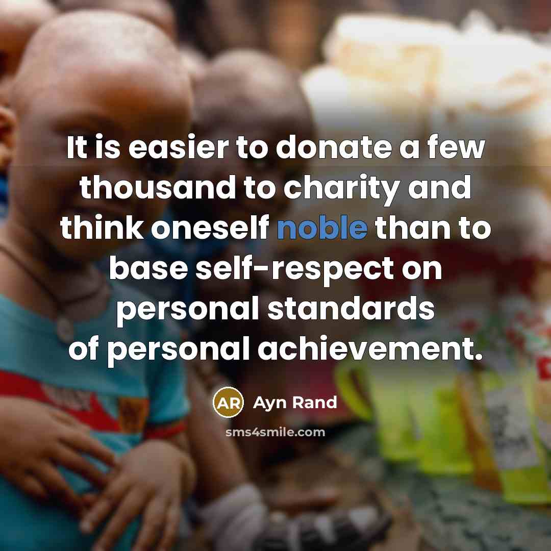“It is easier to donate a few thousand to charity…” quote by Ayn Rand