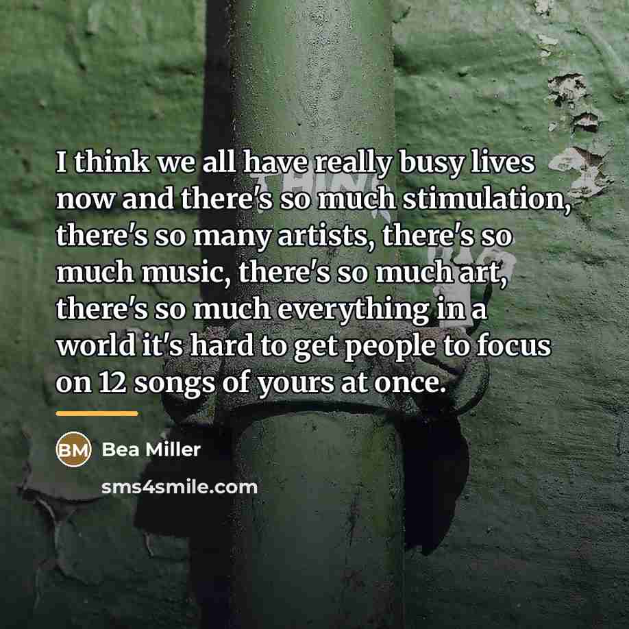 “I think we all have really busy lives now and…” quote by Bea Miller