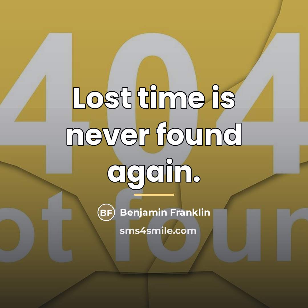 “Lost time is never found again.…” quote by Benjamin Franklin