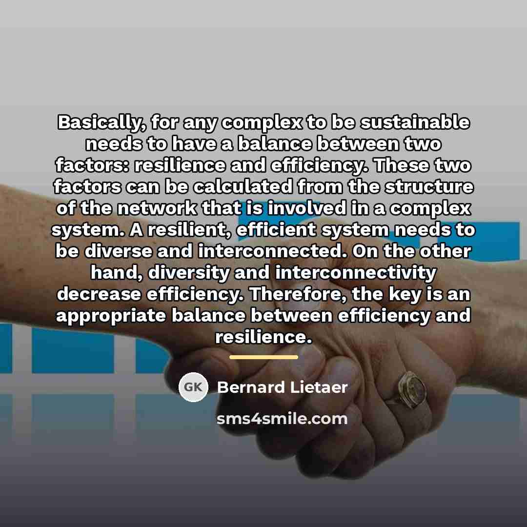 “Basically, for any complex to be sustainable needs to have…” quote by Bernard Lietaer